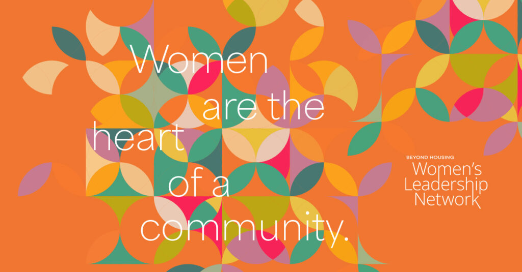 Women are the heart of a community.